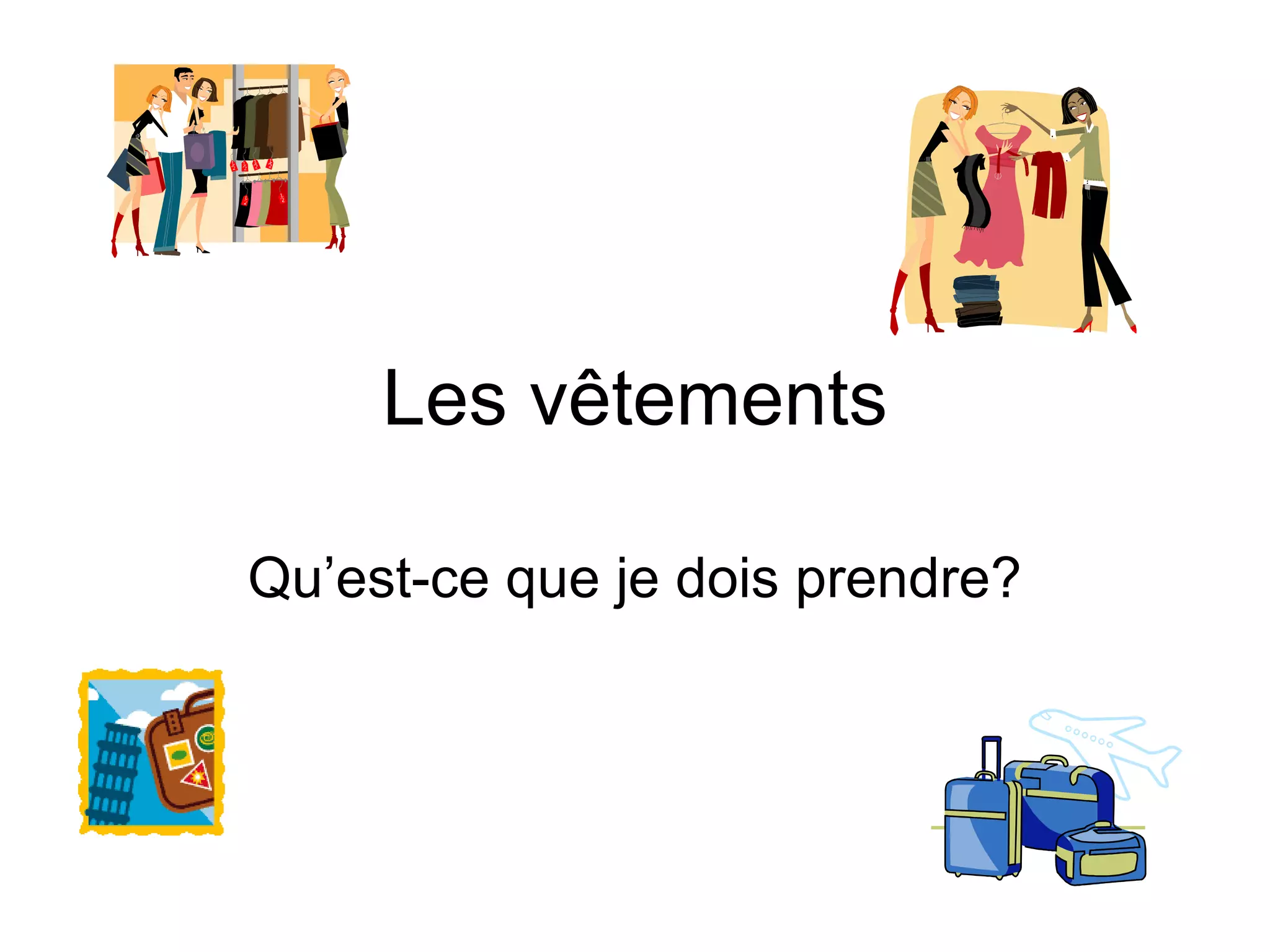 Les v ê tements Qu’est-ce que je dois prendre?