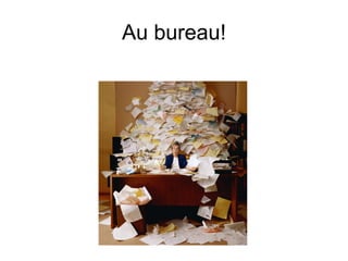 Au bureau!