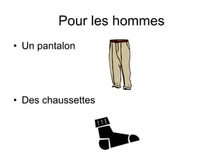 Pour les hommes Un pantalon Des chaussettes