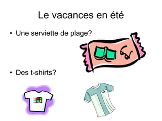 Le vacances en été Une serviette de plage? Des t-shirts?