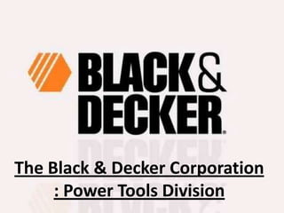 The Black & Decker Corporation
     : Power Tools Division
 