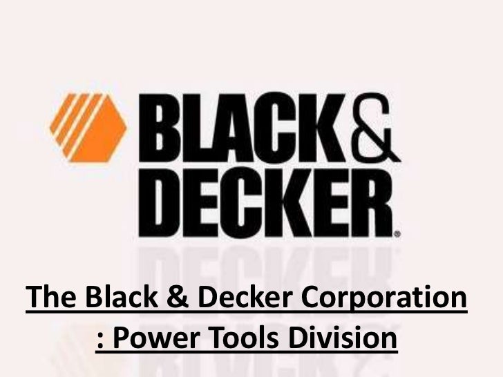 black decker corp a power tools division harvard case black decker corp a power tools division harvard case