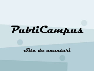 PubliCampus
 Site de anunturi
 