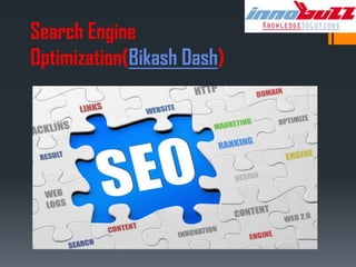 Search Engine
Optimization(Bikash Dash)
 
