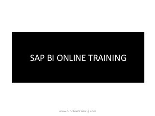 SAP BI ONLINE TRAINING
www.bionlinetraining.com
 