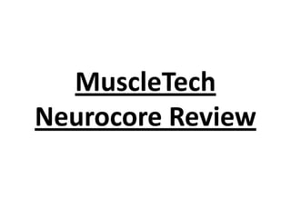 MuscleTech
Neurocore Review

 