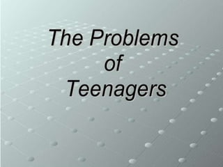 Teenagers problems