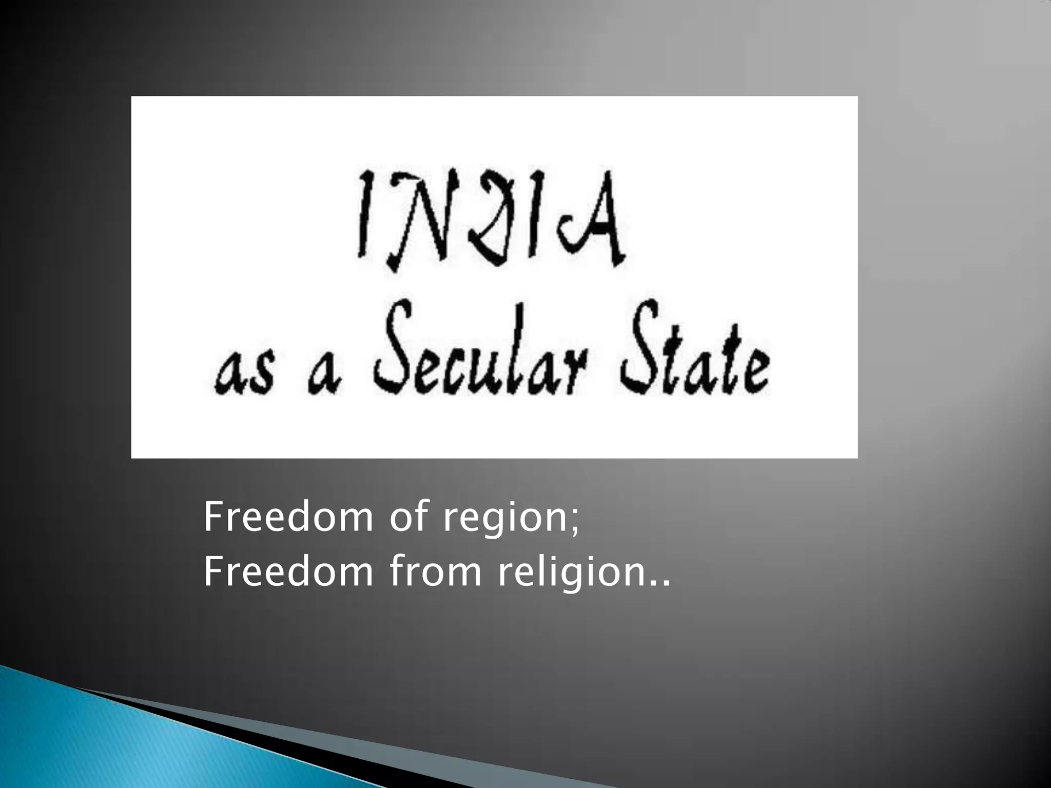 Freedom of region;
Freedom from religion..
 