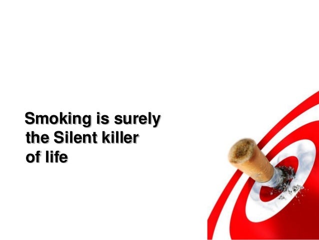 Smoking Is A Silent Killer