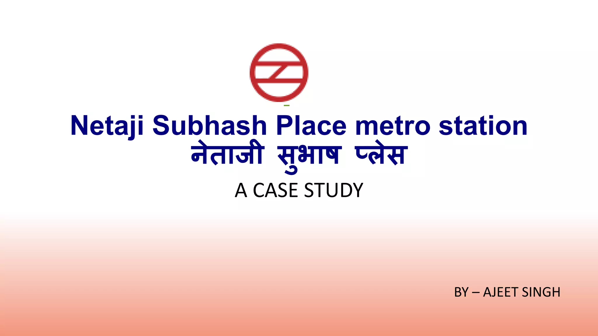 case study of netaji metro station PPT