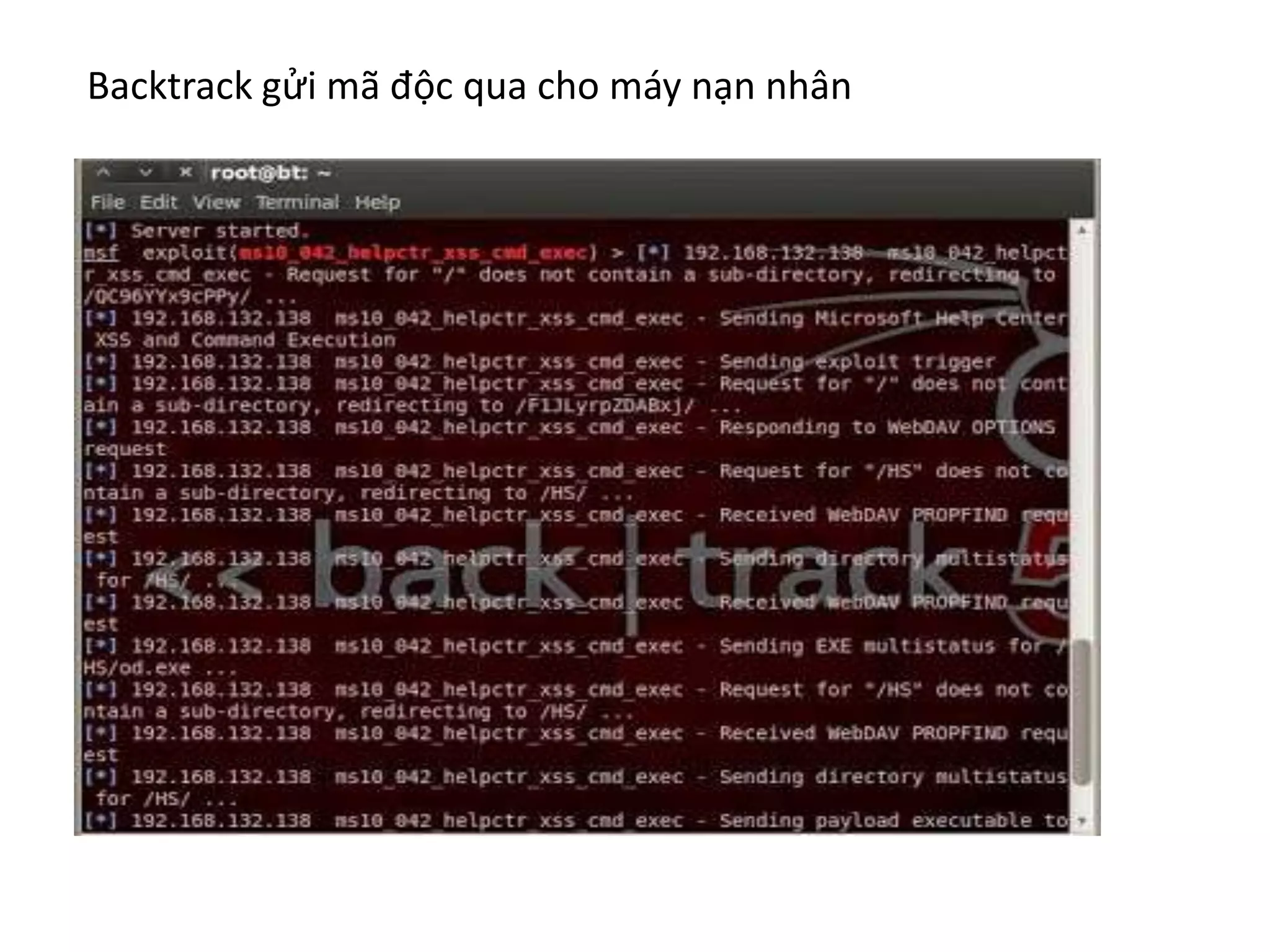 Backtrack gửi mã độc qua cho máy nạn nhân 
 
