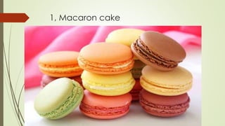1, Macaron cake
 