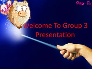 Welcome To Group 3
Presentation
 