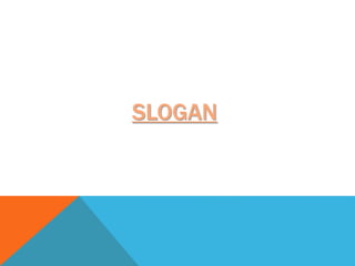 SLOGAN
 