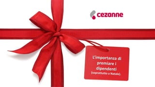 L'importanza di premiare i dipendenti (soprattutto a Natale).