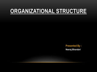 Organizational Structure by Neeraj Bhandari (Surkhet,Nepal) | PPT