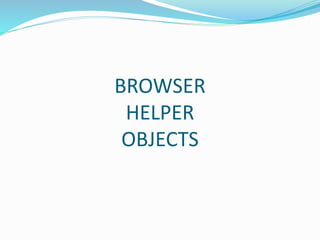 BROWSER
HELPER
OBJECTS
 