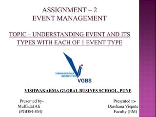 VISHWAKARMA GLOBAL BUSINES SCHOOL, PUNE
Presented by- Presented to-
Muffadal Ali Darshana Vispute
(PGDM-EM) Faculty (EM)
 
