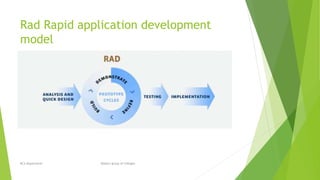 Rad Rapid application development
model
BCA Department Modern group of Colleges
 