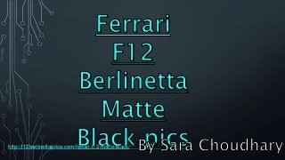 http://f12berlinettaprice.com/ferrari-f12-matte-black/
 
