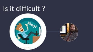 Is it difficult ?