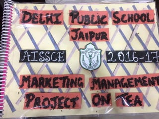 Business Studies Project on Tea ( Class 12th)