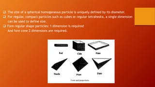 Size terminology
• The most common designation is micrometer or micron.
• For very small size nanometer is used.
 