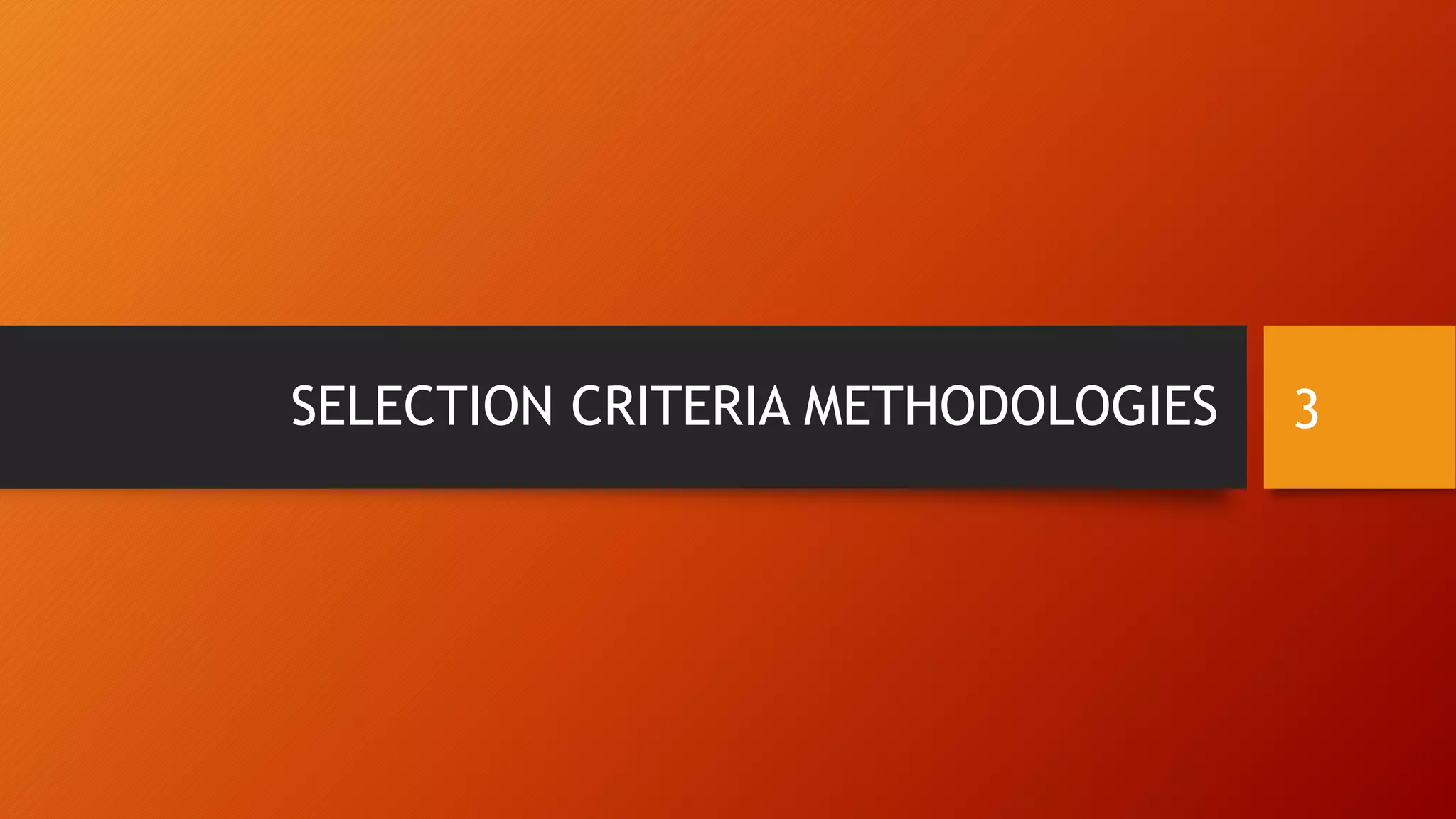 SELECTION CRITERIA METHODOLOGIES 3
 