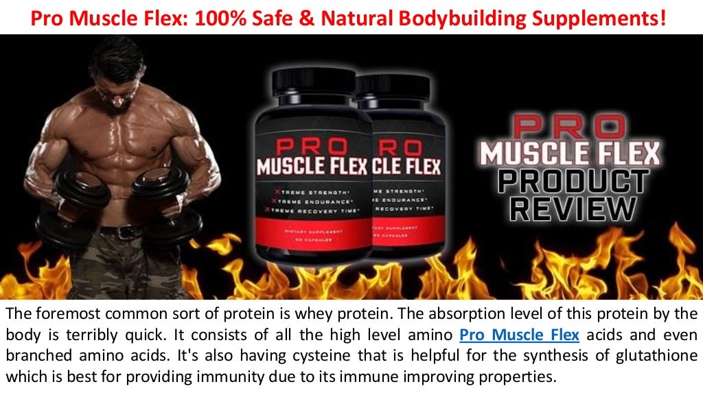 Pro Muscle Flex 100 Safe & Natural Bodybuilding Supplements!