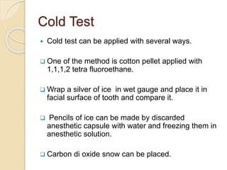 Cold Simulation Test Positive Assessment of pulp vitality | PPTX