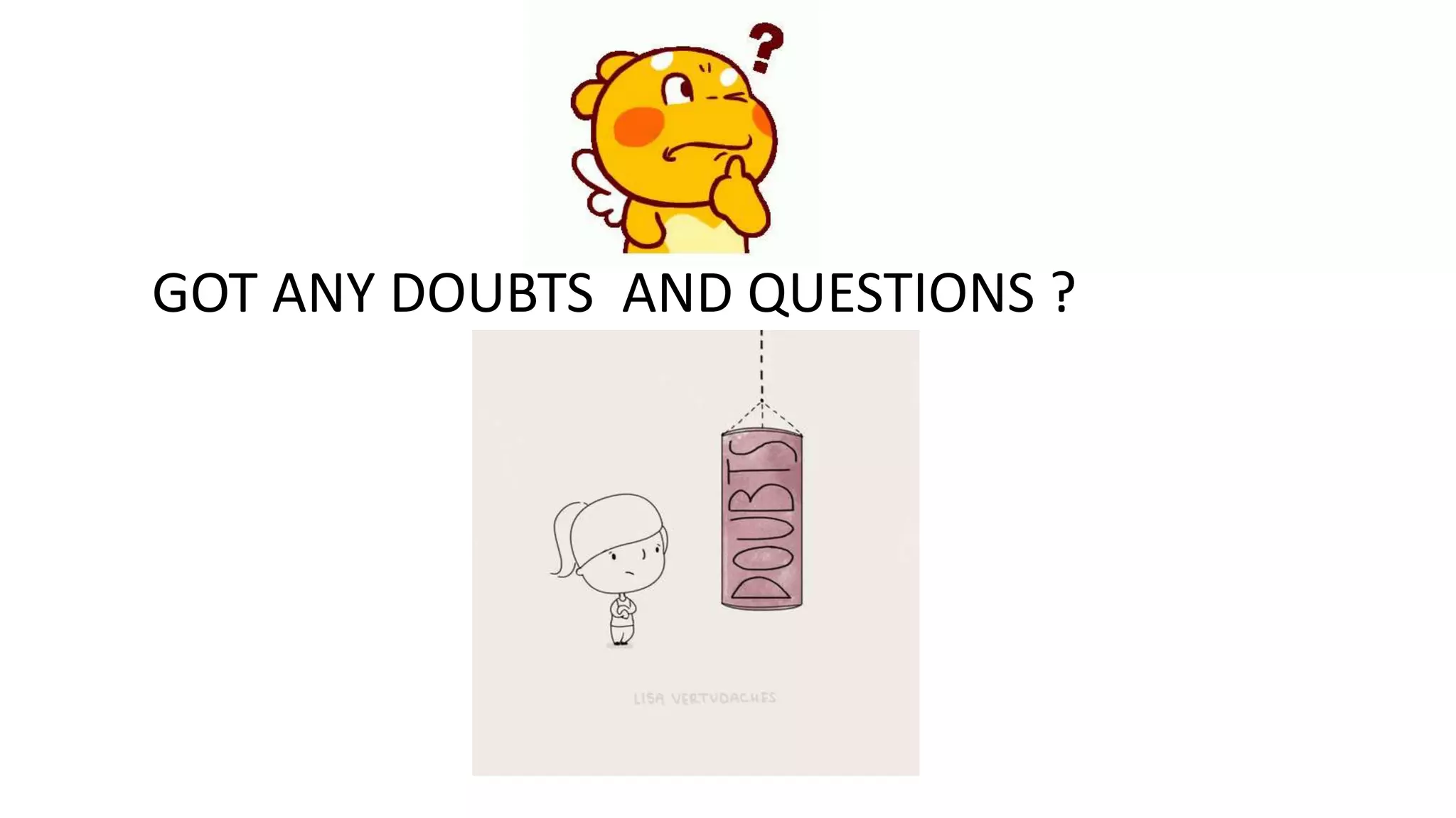 GOT ANY DOUBTS AND QUESTIONS ?
 