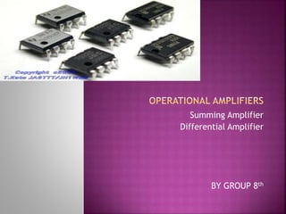  Summing Amplifier
Differential Amplifier
BY GROUP 8th
 