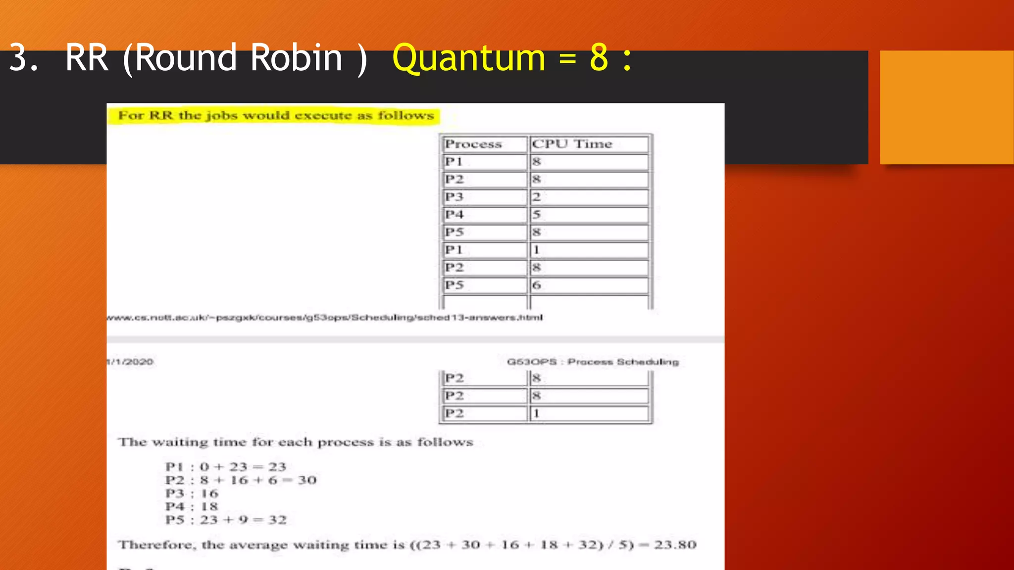 3. RR (Round Robin ) Quantum = 8 :
 