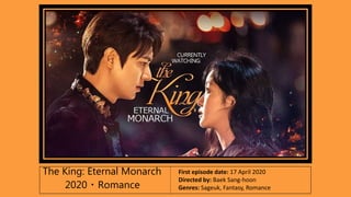 The King: Eternal Monarch
2020 ‧ Romance
First episode date: 17 April 2020
Directed by: Baek Sang-hoon
Genres: Sageuk, Fantasy, Romance
 