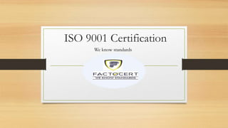ISO 9001 Certification
We know standards
 