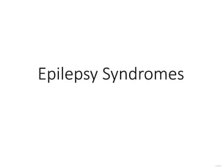 Epilepsy Syndromes
 