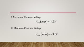   4.3
com
V max V

  3.6
com
V min V

7. Maximum Common Voltage
8. Minimum Common Voltage
 