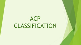 ACP
CLASSIFICATION
 