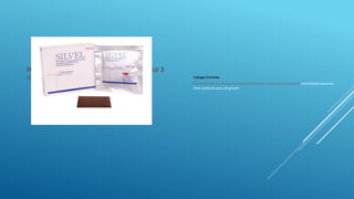 Nanocrystalline silver coated anti-microbial 3
dressing Collagen Particles
Prevents the synthesis of essential proteins required by bacteria and inhibits bacterial
DNA synthesis and cell growth
 