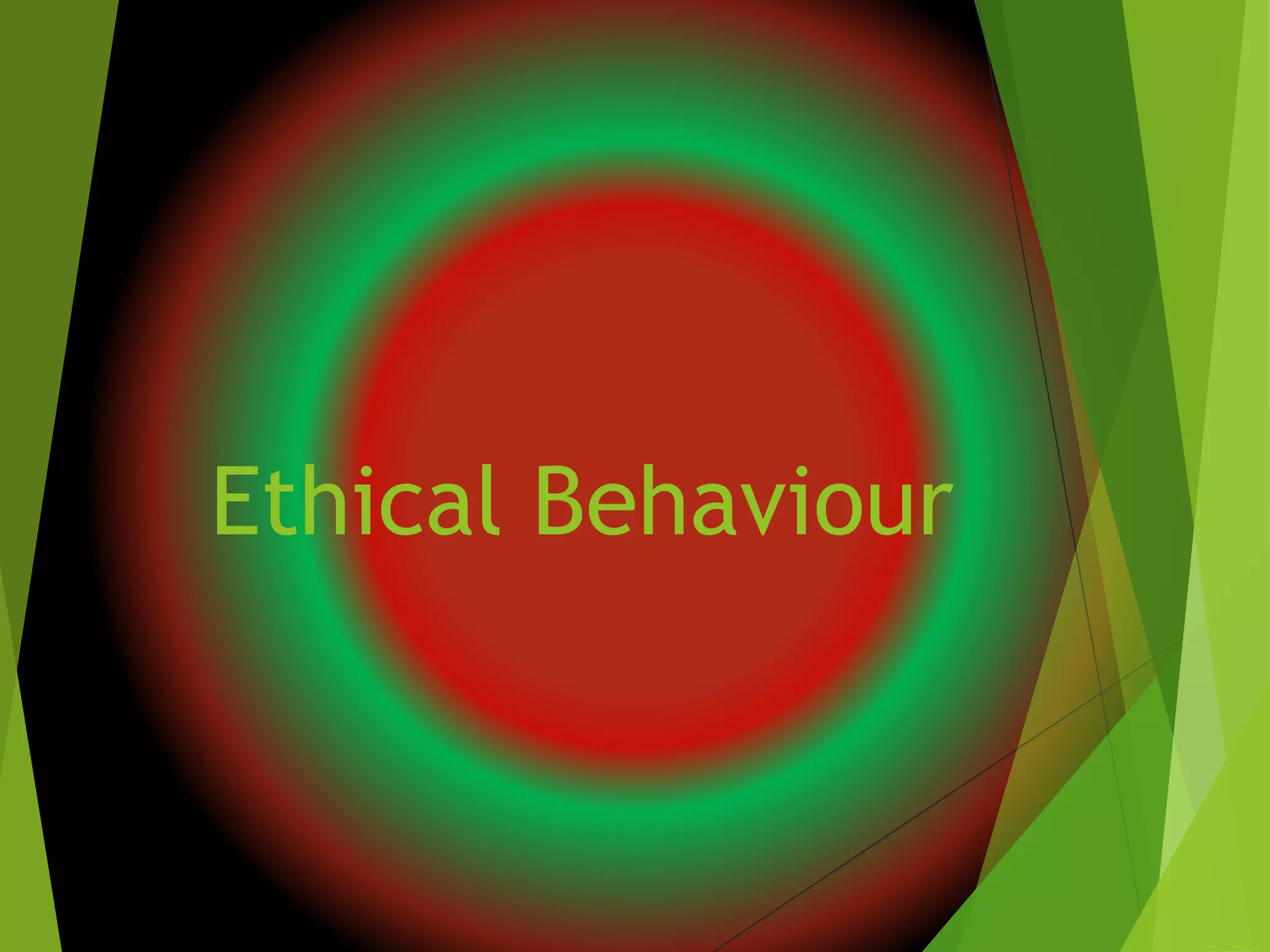 Ethical Behaviour
 