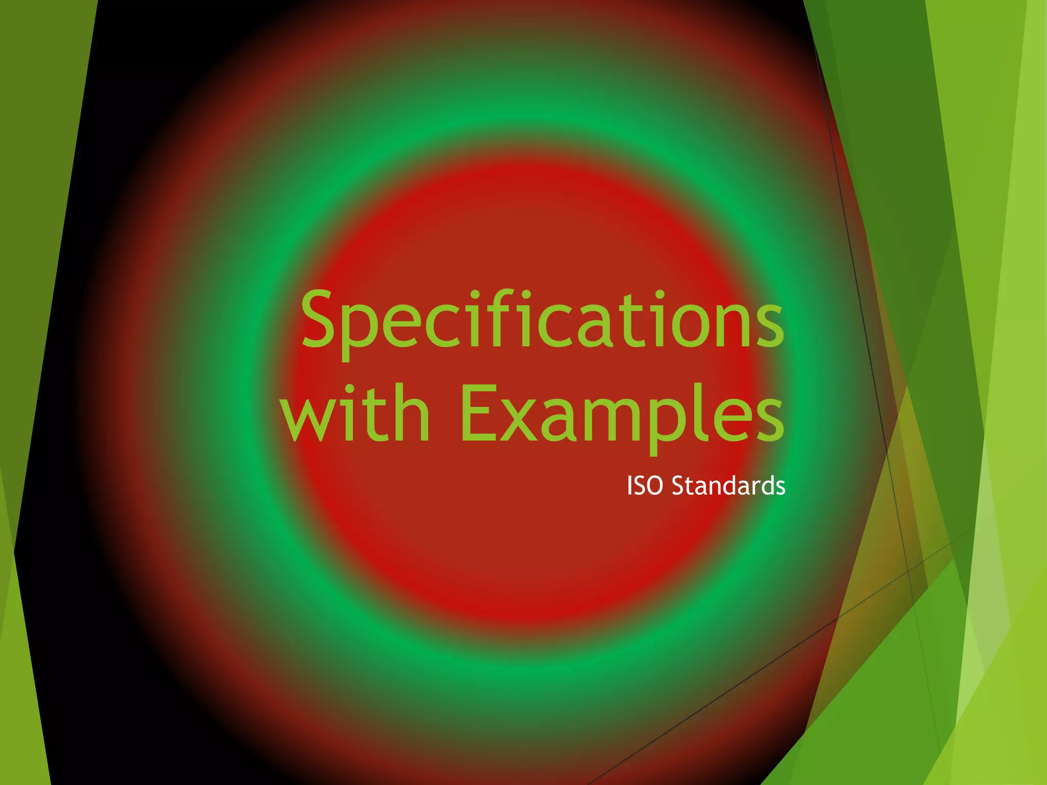 Specifications
with Examples
ISO Standards
 