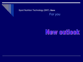Sport Nutrition Technology (SNT ).  Store For you   New outlook  