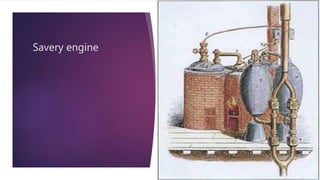 Savery Engine Exploding The age of industrilisation | PPTX