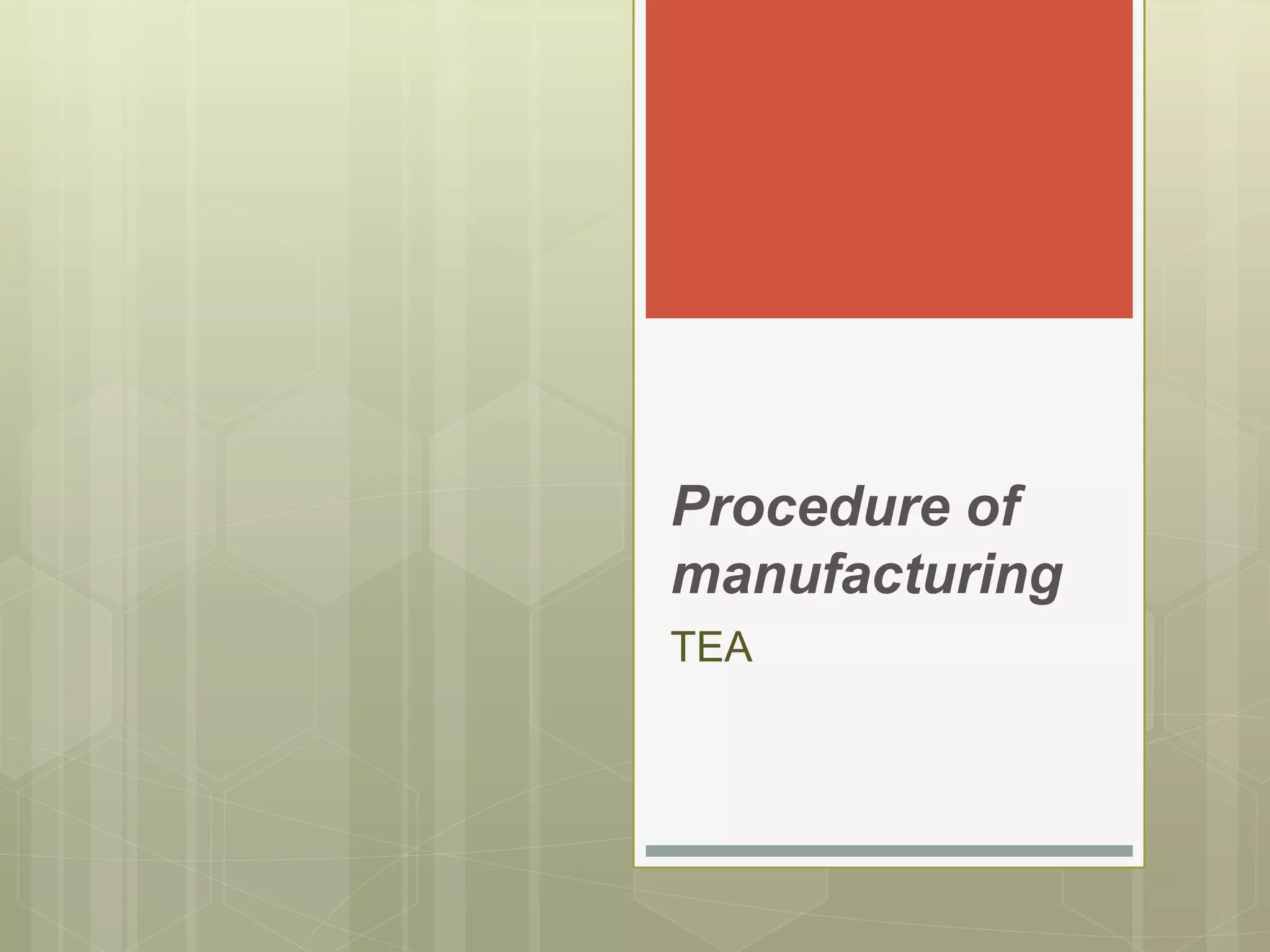 Procedure of
manufacturing
TEA
 