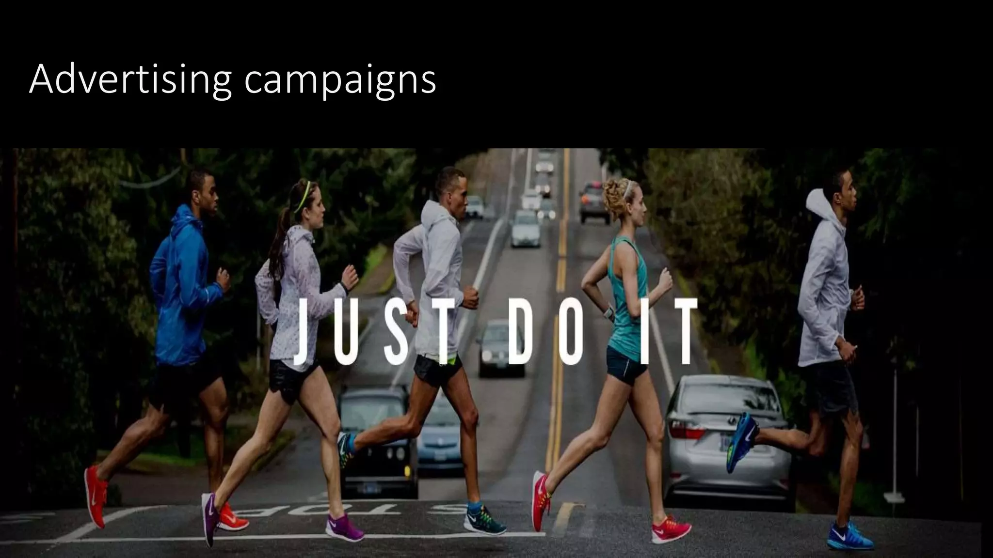 Advertising campaigns
 