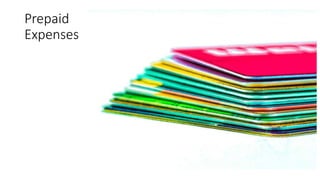 Prepaid
Expenses
 