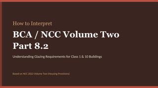 Comprehensive Guide to Interpreting BCA/NCC Volume Two Part 8.2 Glazing ...
