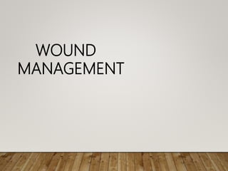 WOUND
MANAGEMENT
 