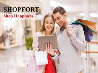 SHOPFORT
Shop Happiness
 