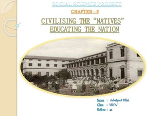 Civilising the Natives , educating the nation